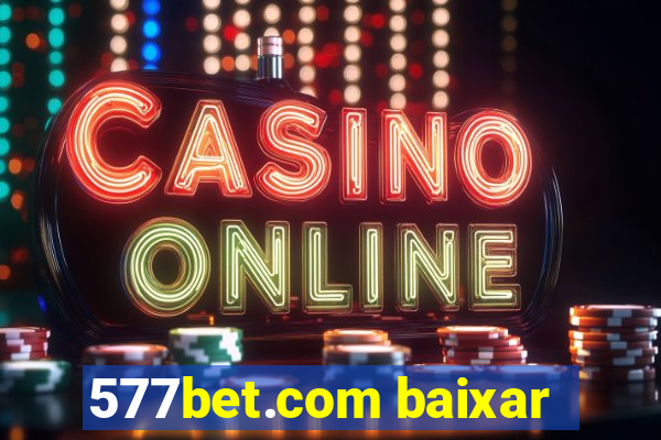 577bet.com baixar